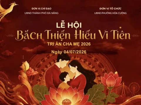 Lan tỏa đạo hiếu trong đời sống từ lễ hội “Bách thiện hiếu vi tiên” – Tri ân cha mẹ, Đà Nẵng 2026